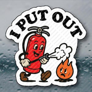I Put Out Adult Humor Prank Gag Joke Funny Water Bottle Waterproof Vinyl Sticker 3 inch