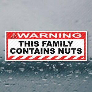 Warning This Family Contains Nuts Tailgater Bumper Sticker Funny Meme Prank Joke Gag Sticker 8'' X 3'' Waterproof Vinyl