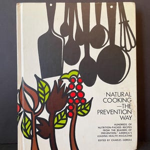 Vintage 1973 &quot;Natural Cooking - The Prevention Way&quot; Cookbook