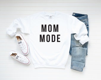 Mom Mode Crewneck Sweatshirt - Mom Mode - Mom Life Sweatshirt - New Mom Gift - Mom Sweatshirt