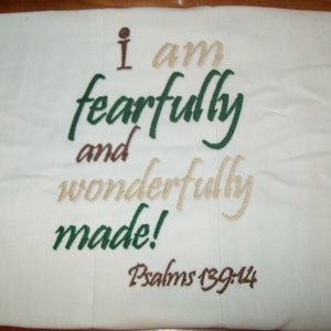 I am fearfully and wonderfully made! Psalms 139:14 (machine embroidery 4x4 5x7 & 6x10)