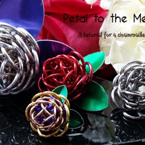 Petal to the Metal - A tutorial for 3 different sizes of Chainmaille Rosebud