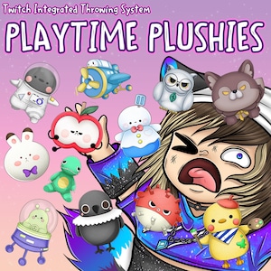 May include: A digital illustration titled Twitch Integrated Throwing System PLAYTIME PLUSHIES featuring a cartoon character surrounded by various plush toys including an astronaut, a blue airplane, an apple, a snowman, a green dinosaur, a bird, and a chick.