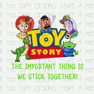 May include: A vibrant graphic featuring characters from "Toy Story." The design includes the words "TOY STORY" in yellow and blue, and the phrase "THE IMPORTANT THING IS WE STICK TOGETHER!" in green.