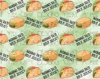Wanna Taco Bout Jesus Seamless, Kawaii Food Print (Digital Design)