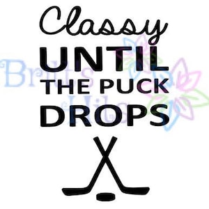 Classy Until the Puck Drops Svg, Hockey Mom Svg, Hockey Season Svg, Mom of Boys Svg,
