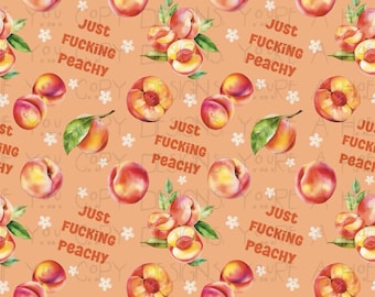 Just Fucking Peachy Seamless Pattern, Adult Humor Design (Digital Download)