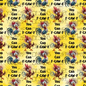 May include: A repeating pattern featuring cartoon roosters in shades of brown, blue, and red on a yellow background. The roosters are interspersed with the words "You Can F-CAW-F" and "DESIGNS".