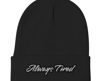 Always Tired - Premium Embroidered Beanie