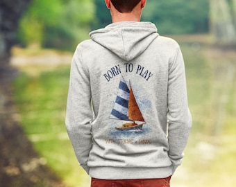 Born to Play with Storms and Winds Sailing Hoodie for Men Zip Up Hoodie Jacket Gift for Sailor Nautical Hoodie Jacket Yachting Boat Jacket