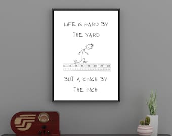 Life is Hard by the Yard, Cinch by the Inch, Printable Quotes, Quotes About Life, Digital Download