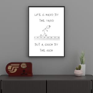 Life is Hard by the Yard, Cinch by the Inch, Printable Quotes, Quotes About Life, Digital Download