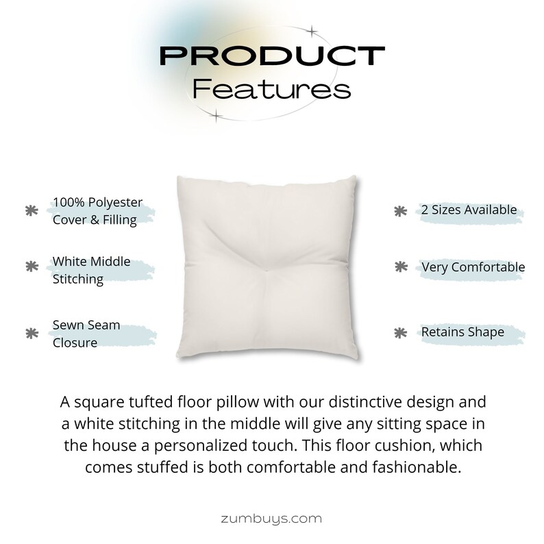 May include: A white square floor pillow with tufted stitching in the center. The pillow is made of 100% polyester and has a sewn seam closure. The product description reads "A square tufted floor pillow with our distinctive design and a white stitching in the middle will give any sitting space in the house a personalized touch. This floor cushion, which comes stuffed is both comfortable and fashionable."