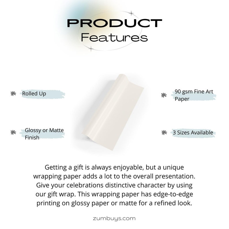 May include: A roll of white wrapping paper with the text "PRODUCT Features" at the top. The paper is 90 gsm Fine Art Paper and is available in 3 sizes. It can be rolled up and has a glossy or matte finish.