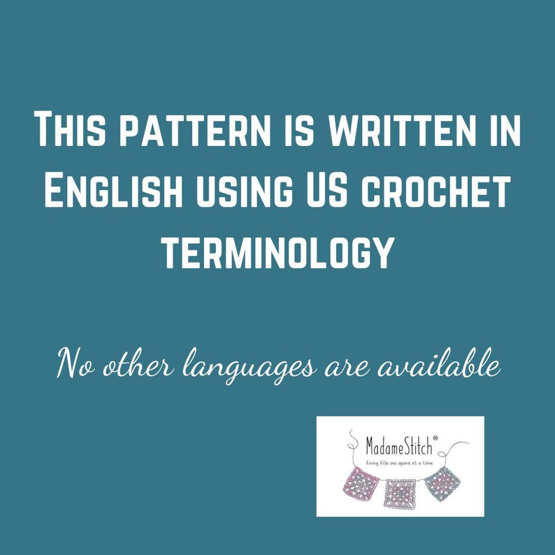 May include: A teal graphic with white text that reads: THIS PATTERN IS WRITTEN IN ENGLISH USING US CROCHET TERMINOLOGY. No other languages are available. A small white rectangular logo at the bottom features three crochet squares and the text MadameStitch.