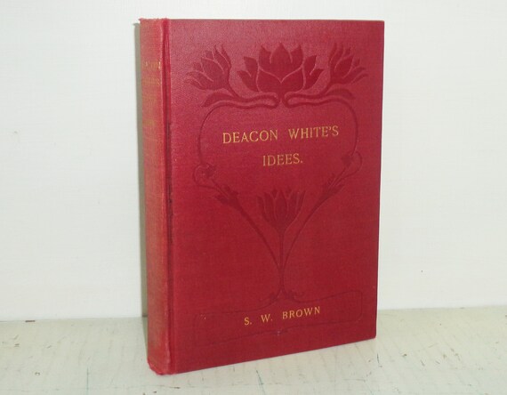 1905 Deacon White's  Idees by S W Brown Hardcover Book