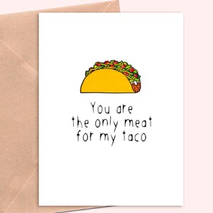 Funny love taco card, sexy card for boyfriend, husband. Anniversary card, naughty, dirty card, Valentine card. Card gift for Him - Taco Meat