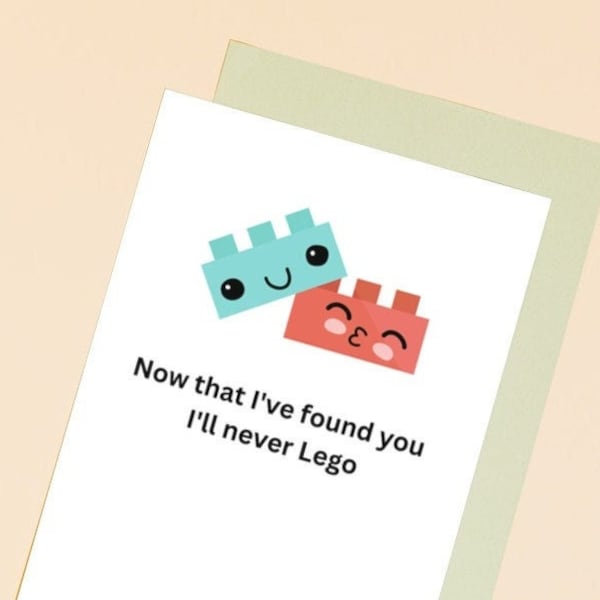 funny valentine's day or anniversary love pun card for boyfriend, girlfriend, husband, or wife. I'll Never Lego