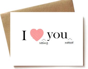 Sexy I love you card for boyfriend, girlfriend, husband, or wife. I love seeing you naked.