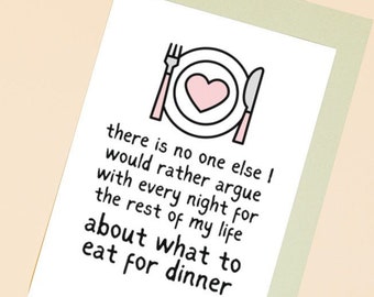 funny love card, anniversary card, or birthday card, for boyfriend, girlfriend, wife, or husband - what to eat for dinner