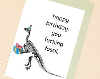 funny old guy birthday greeting card, funny birthday card for him, man, getting older, you fucking fossil OR you old fossil