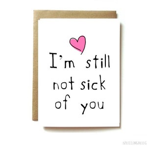 funny love card for boyfriend, girlfriend, husband, or wife. I'm still not sick of you image 1