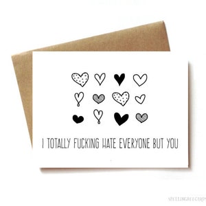 Funny love card, best friends card, card for husband or boyfriend. I hate everyone but you