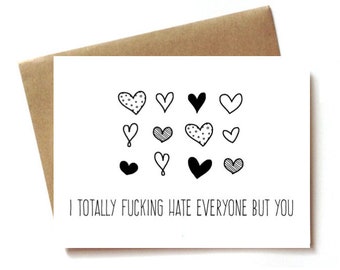 Funny love card, best friends card, card for husband or boyfriend. I hate everyone but you