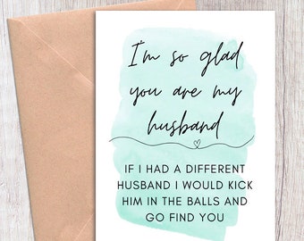 funny anniversary card for husband, husband love card, birthday card for husband, so glad you are my husband