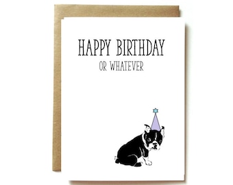 from the dog birthday card, french bull dog birthday card, happy birthday or whatever