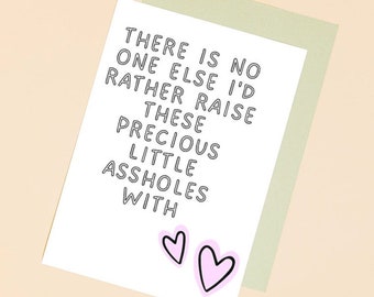 Fathers day card for husband, funny anniversary card for husband or wife, precious little assholes