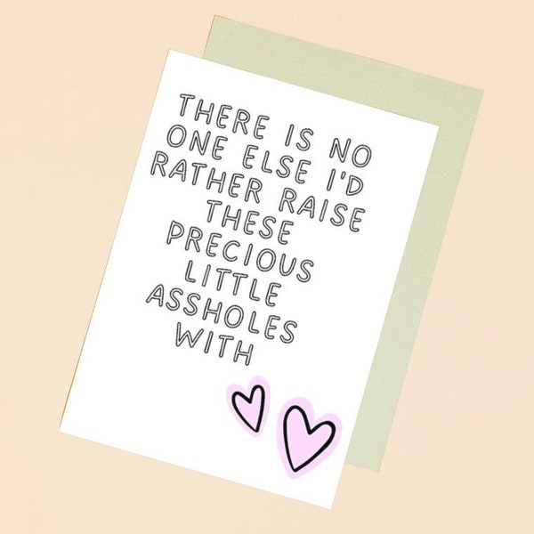 Fathers day card for husband, funny anniversary card for husband or wife, precious little assholes