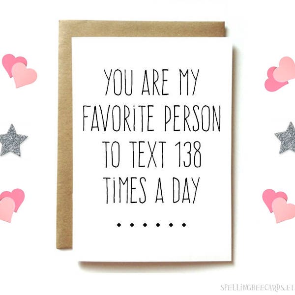 funny love card or friendship card. best friend, wife, husband, Anniversary card or just because. you are my favorite person to text