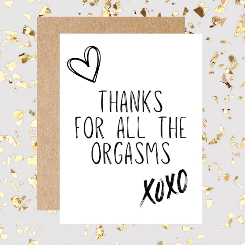 thanks for all the orgasm valentines or anniversary card