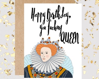 Queen Birthday card, funny birthday card, best friend birthday card, you fucking queen