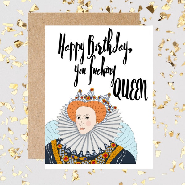 Queen Birthday card, funny birthday card, best friend birthday card, you fucking queen