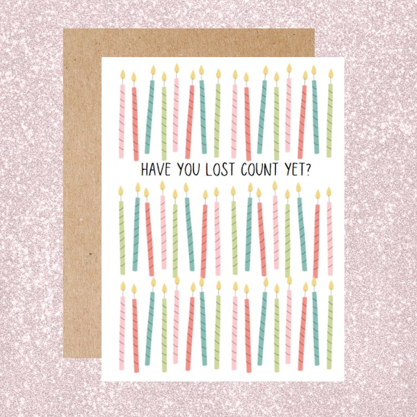Birthday Card, funny card for getting older, adult birthday card, too many candles lost count