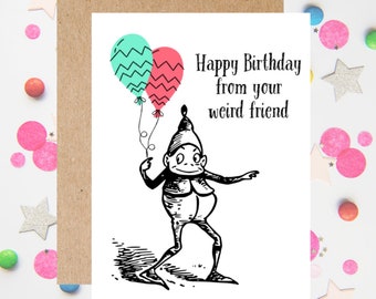 weird friend birthday card, funny happy birthday from your weird friend