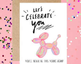 for her funny birthday card, getting older birthday card - you'll never be this young again