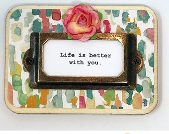 Cute Fridge Magnet  |  “Life is better with you.”  |  Sayings  |  Gift Idea