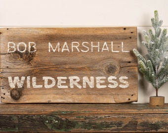 Bob Marshall Wilderness Sign: Rustic Reclaimed Barnwood Wall Art