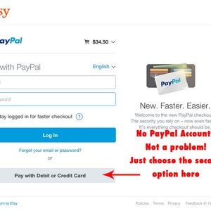 May include: A screenshot of the Etsy checkout page with a PayPal logo and the option to pay with PayPal or with a debit or credit card. The text "New. Faster. Easier." is displayed with the message "No PayPal Account? Not a problem! Just choose the second option here."