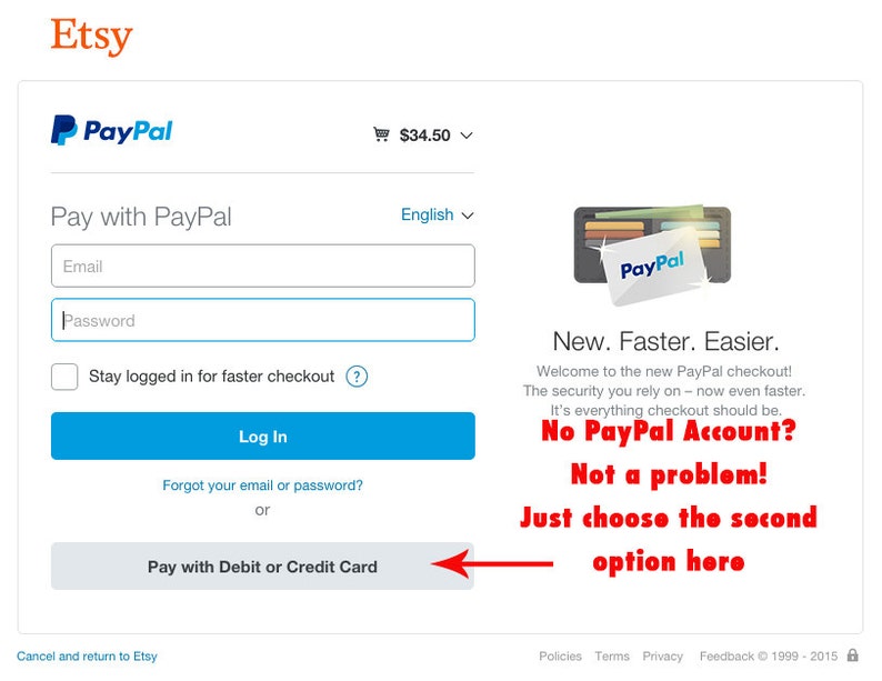 May include: A screenshot of the Etsy checkout page with a PayPal logo and the option to pay with PayPal or with a debit or credit card. The text "New. Faster. Easier." is displayed with the message "No PayPal Account? Not a problem! Just choose the second option here."