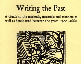 Writing the Past - Methods, Materials and Manners of Writing 1300-1600 - Stuart Press Reference Pamphlet