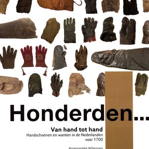 Honderden Van hand tot hand: Gloves and Mittens in the Netherlands 1300-1700 by Annemarieke Willemsen