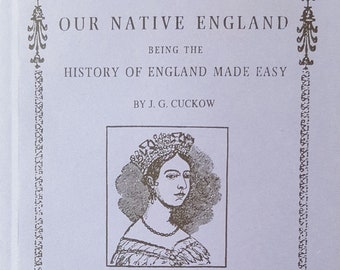 Our Native England Being The History of England Made Easy by J G Cuckow