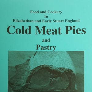 Cold Meat Pies and Pastry - Stuart Press Living History Series: Volume 51