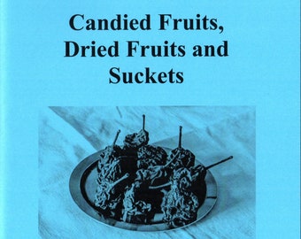 Stuart Press Living History Series: Food and Cookery in Elizabethan and Early Stuart England - Candied Fruits, Dried Fruits & Suckets