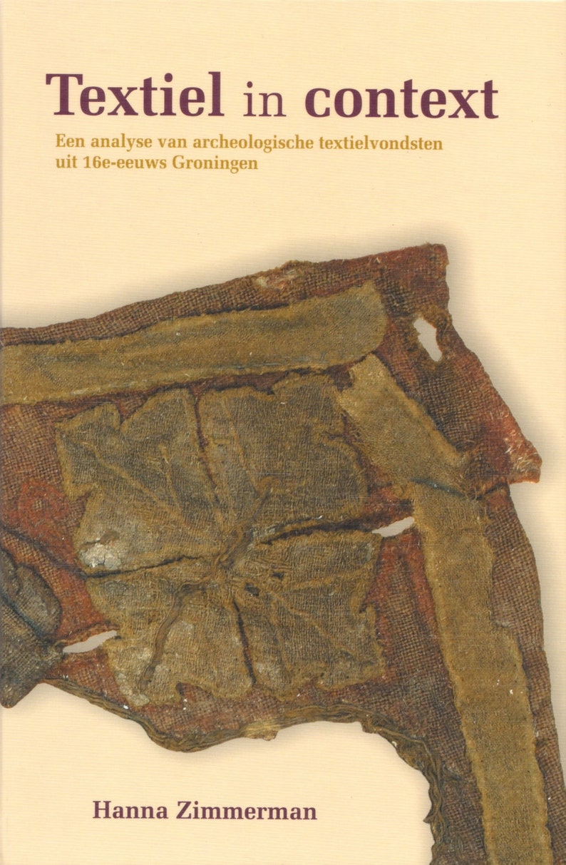 Textiles in context: an analysis of archaeological textile finds from early 16th-century Groningen