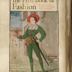 The First Book of Fashion: The Books of Clothes of Matthäus & Veit Konrad Schwarz of Augsburg